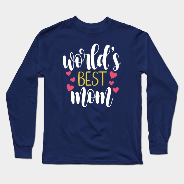 World's Best Mom Mother's Day Inspirational Quote Long Sleeve T-Shirt by Jasmine Anderson